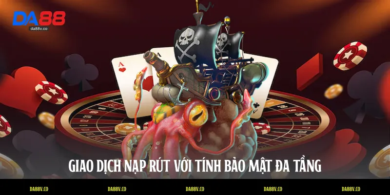 Giao dịch nạp rút với tính bảo mật đa tầng