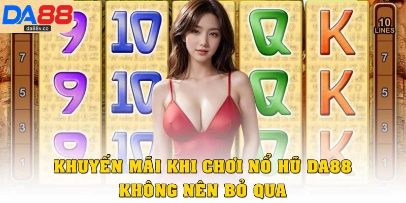 Khuyến mãi khi chơi nổ hũ tại DA88 không nên bỏ qua