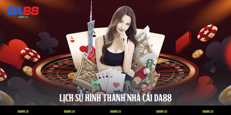 Lịch sử hình thành nhà cái DA88