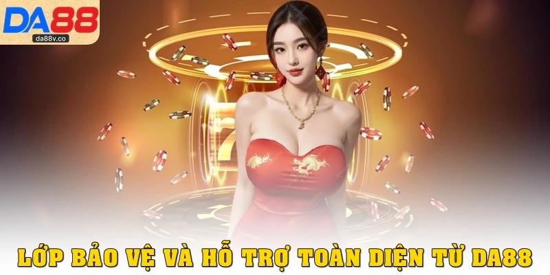 Lớp bảo vệ và hỗ trợ toàn diện từ DA88