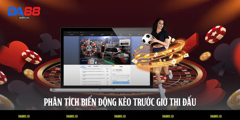 Phân tích biến động kèo trước giờ thi đấu